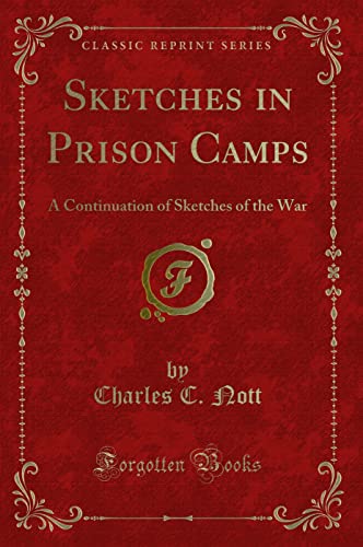 Imagen de archivo de Sketches in Prison Camps A Continuation of Sketches of the War Classic Reprint a la venta por PBShop.store US