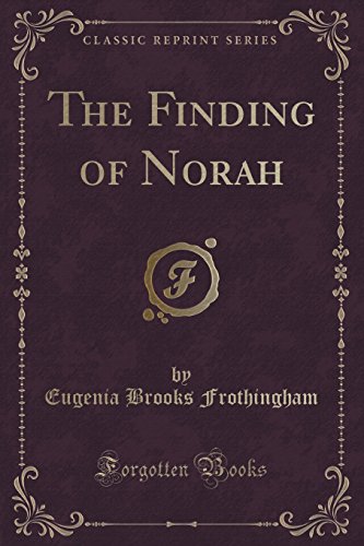 Stock image for The Finding of Norah Classic Reprint for sale by PBShop.store US