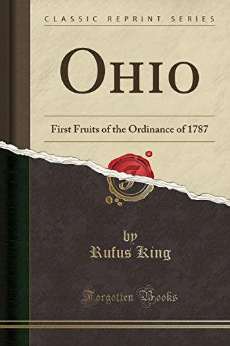 9781331424598: Ohio: First Fruits of the Ordinance of 1787 (Classic Reprint)