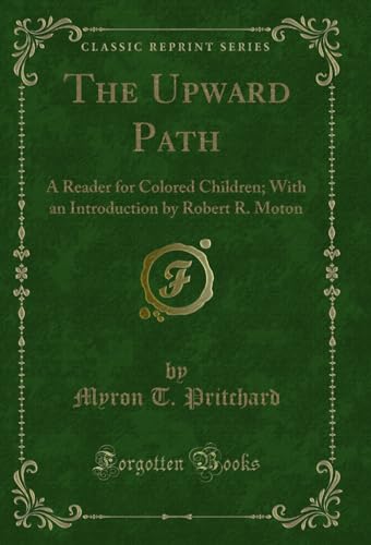 9781331427179: The Upward Path: A Reader for Colored Children; With an Introduction by Robert R. Moton (Classic Reprint)