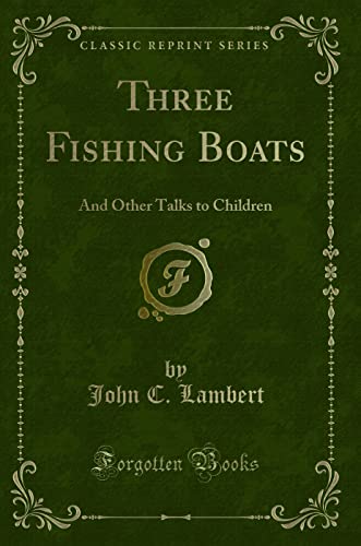 9781331427872: Three Fishing Boats: And Other Talks to Children (Classic Reprint)