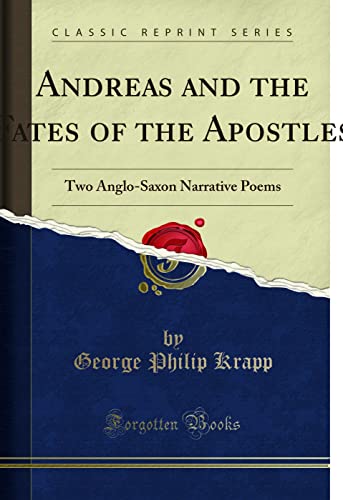 Beispielbild fr Andreas and the Fates of the Apost Two AngloSaxon Narrative Poems Classic Reprint zum Verkauf von PBShop.store UK