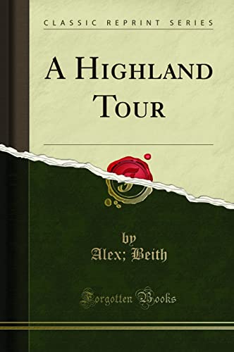 Imagen de archivo de A Highland Tour (Classic Reprint) a la venta por WorldofBooks