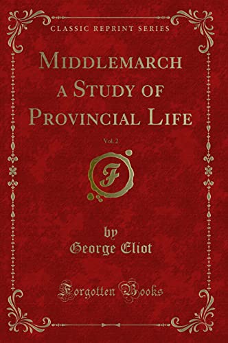 Stock image for Middlemarch a Study of Provincial Life, Vol 2 Classic Reprint for sale by PBShop.store US