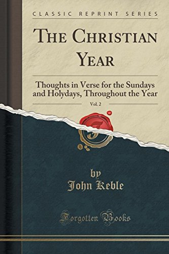 Beispielbild fr The Christian Year, Vol 2 Thoughts in Verse for the Sundays and Holydays, Throughout the Year Classic Reprint zum Verkauf von PBShop.store US