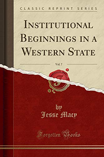 Imagen de archivo de Institutional Beginnings in a Western State, Vol 7 Classic Reprint a la venta por PBShop.store US