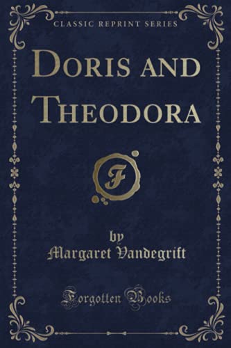 Stock image for Doris and Theodora (Classic Reprint) for sale by Revaluation Books