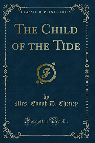 Stock image for The Child of the Tide Classic Reprint for sale by PBShop.store US