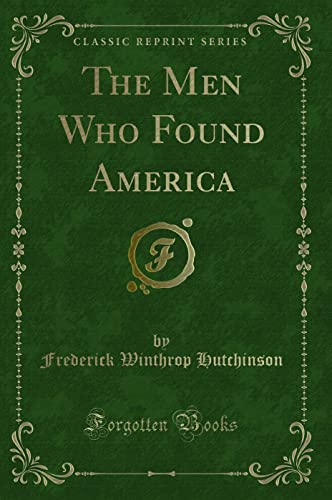 Stock image for The Men Who Found America Classic Reprint for sale by PBShop.store US