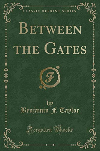 9781331445401: Between the Gates (Classic Reprint)