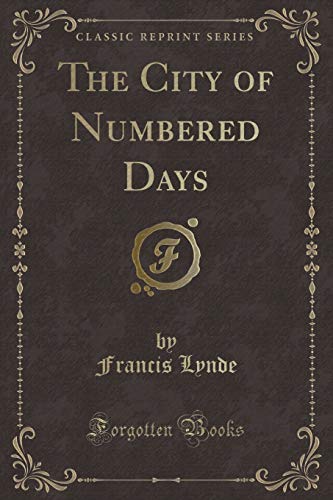 Beispielbild fr The City of Numbered Days (Classic Reprint) zum Verkauf von WYEMART LIMITED
