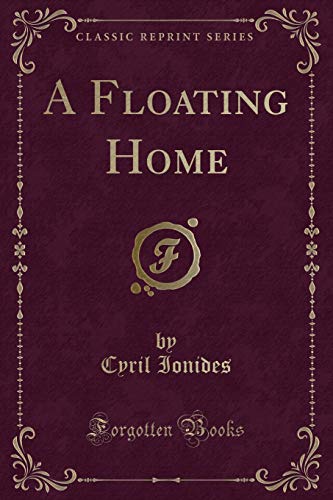 Beispielbild fr A Floating Home (Classic Reprint) zum Verkauf von Reuseabook