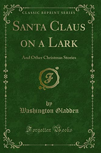 Imagen de archivo de Santa Claus on a Lark: And Other Christmas Stories (Classic Reprint) a la venta por WorldofBooks