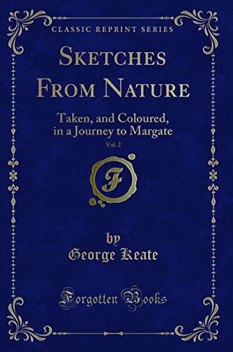 9781331451259: Sketches From Nature, Vol. 2: Taken, and Coloured, in a Journey to Margate (Classic Reprint)