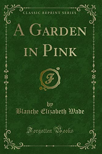 Stock image for A Garden in Pink Classic Reprint for sale by PBShop.store US