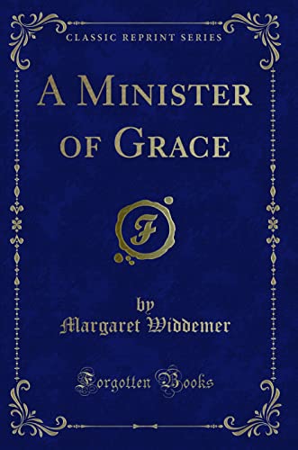 Beispielbild fr A Minister of Grace (Classic Reprint) zum Verkauf von Buchpark