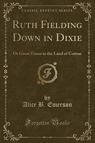 9781331454991: Ruth Fielding Down in Dixie: Or Great Times in the Land of Cotton (Classic Reprint)