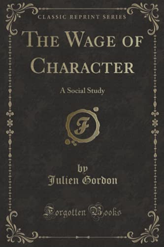 Beispielbild fr The Wage of Character A Social Study Classic Reprint zum Verkauf von PBShop.store US