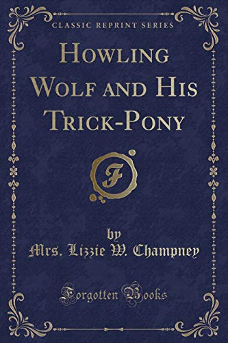Stock image for Howling Wolf and His TrickPony Classic Reprint for sale by PBShop.store US