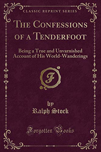9781331458579: The Confessions of a Tenderfoot: Being a True and Unvarnished Account of His World-Wanderings (Classic Reprint)