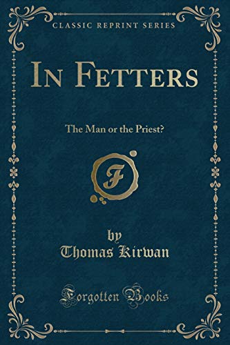 Stock image for In Fetters The Man or the Priest Classic Reprint for sale by PBShop.store US