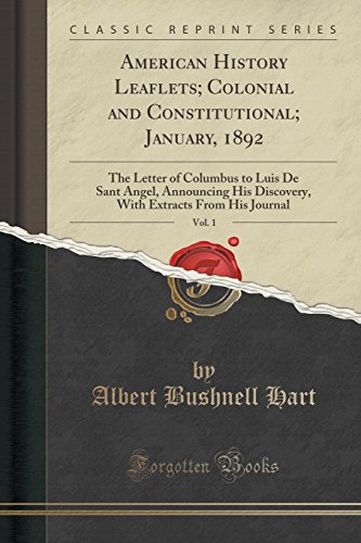 9781331463108: American History Leaflets; Colonial and Constitutional; January, 1892, Vol. 1: The Letter of Columbus to Luis De Sant Angel, Announcing His Discovery, With Extracts From His Journal (Classic Reprint)