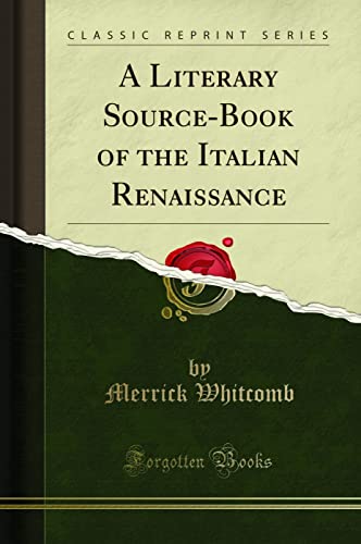 Imagen de archivo de A Literary SourceBook of the Italian Renaissance Classic Reprint a la venta por PBShop.store US