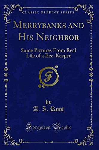 9781331470694: Merrybanks and His Neighbor: Some Pictures From Real Life of a Bee-Keeper (Classic Reprint)