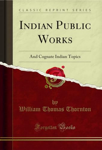 9781331473589: Indian Public Works: And Cognate Indian Topics (Classic Reprint)