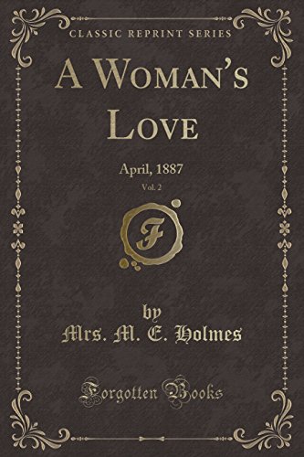 Stock image for A Woman's Love, Vol 2 April, 1887 Classic Reprint for sale by PBShop.store US