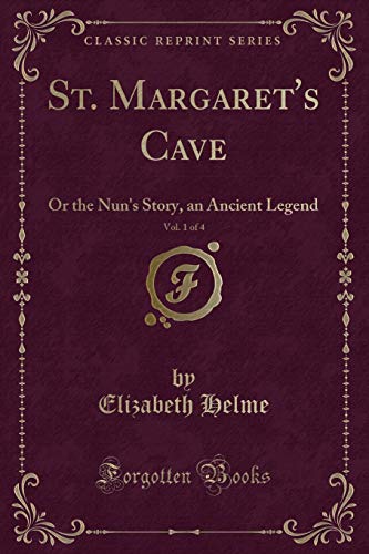 Stock image for St Margaret's Cave, Vol 1 of 4 Or the Nun's Story, an Ancient Legend Classic Reprint for sale by PBShop.store US