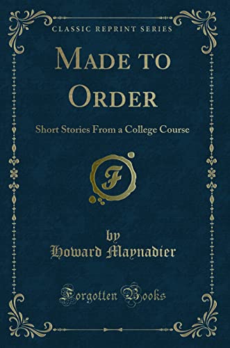 Stock image for Made to Order Short Stories From a College Course Classic Reprint for sale by PBShop.store US