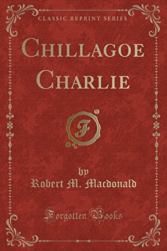 9781331481690: Chillagoe Charlie (Classic Reprint)