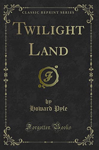 9781331484080: Twilight Land (Classic Reprint)