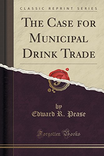 Imagen de archivo de The Case for Municipal Drink Trade Classic Reprint a la venta por PBShop.store US