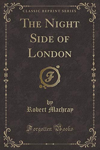 Imagen de archivo de The Night Side of London Classic Reprint a la venta por PBShop.store US