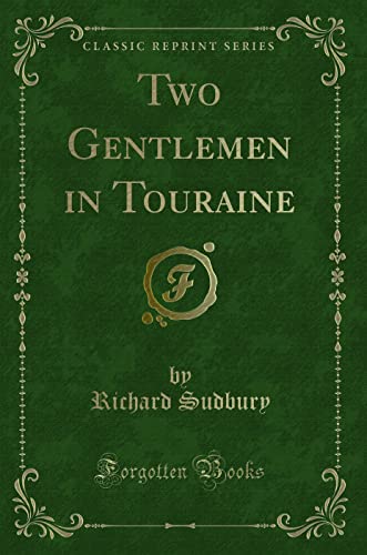 Stock image for Two Gentlemen in Touraine Classic Reprint for sale by PBShop.store US