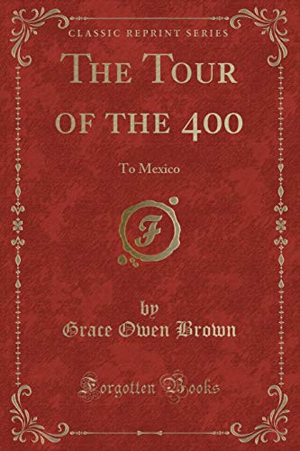 9781331487906: The Tour of the 400: To Mexico (Classic Reprint)
