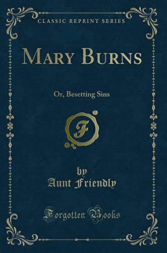 Imagen de archivo de Mary Burns Or, Besetting Sins Classic Reprint a la venta por PBShop.store US