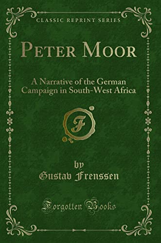 Imagen de archivo de Peter Moor's Journey to Southwest Africa: A Narrative of the German Campaign (Classic Reprint) a la venta por Better World Books