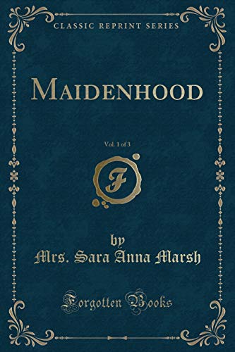 Stock image for Maidenhood, Vol 1 of 3 Classic Reprint for sale by PBShop.store US