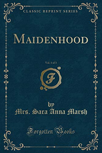9781331491224: Maidenhood, Vol. 1 of 3 (Classic Reprint)