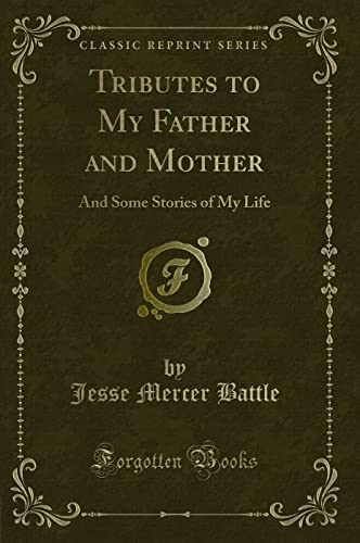 Stock image for Tributes to My Father and Mother And Some Stories of My Life Classic Reprint for sale by PBShop.store US