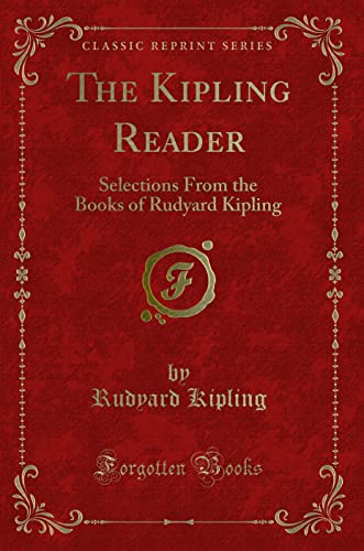 9781331492979: The Kipling Reader: Selections From the Books of Rudyard Kipling (Classic Reprint)