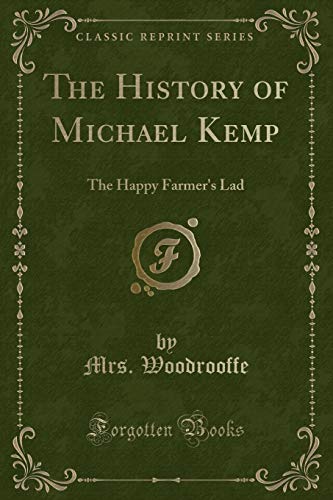 Stock image for The History of Michael Kemp The Happy Farmer's Lad Classic Reprint for sale by PBShop.store US