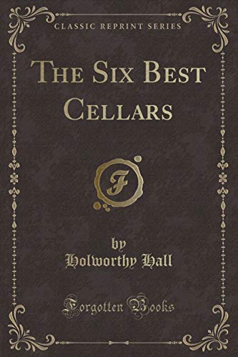 Stock image for The Six Best Cellars (Classic Reprint) for sale by Reuseabook