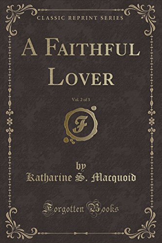 Stock image for A Faithful Lover, Vol 2 of 3 Classic Reprint for sale by PBShop.store US