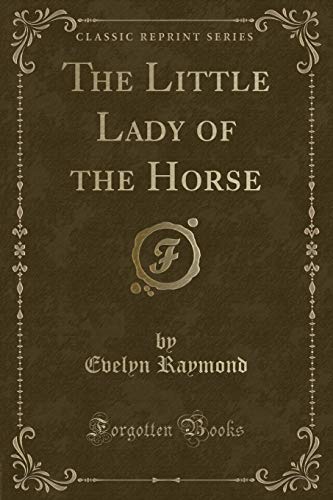 Imagen de archivo de The Little Lady of the Horse (Classic Reprint) a la venta por Reuseabook