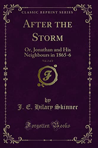 Stock image for After the Storm, Vol 2 of 2 Or, Jonathan and His Neighbours in 18656 Classic Reprint for sale by PBShop.store US