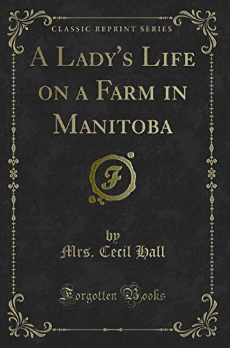 Beispielbild fr A Lady's Life on a Farm in Manitoba (Classic Reprint) zum Verkauf von Buchpark